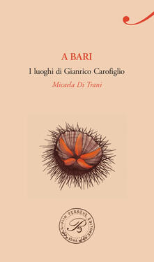 A Bari. I luoghi di Gianrico Carofiglio.pdf