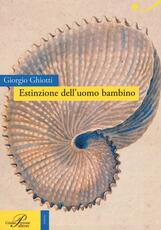 Libro Estinzione dell'uomo bambino Giorgio Ghiotti