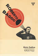 Libro Roberto Baggio. Divin codino Raffaele Nappi