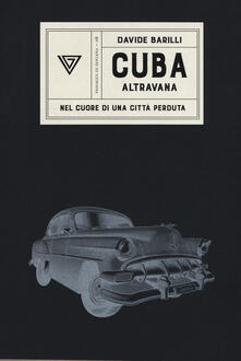 Cuba. Altravana. Nel cuore di una città perduta.pdf