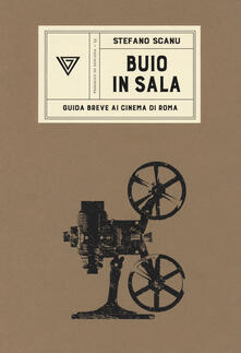Buio in sala. Guida breve ai cinema di Roma.pdf