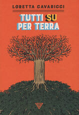 Libro Tutti su per terra Loretta Cavaricci
