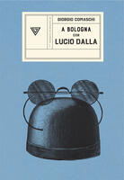 A Bologna con Lucio Dalla