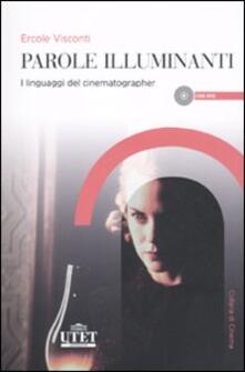 Parole illuminanti. I linguaggi del cinematographer. Con DVD.pdf