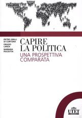 Libro Capire la politica. Una prospettiva comparata Pietro Grilli di Cortona Orazio Lanza Barbara Pisciotta