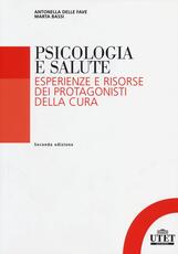 Libro Psicologia della salute. Esperienze e risorse dei protagonisti della cura Antonella Delle Fave Marta Bassi