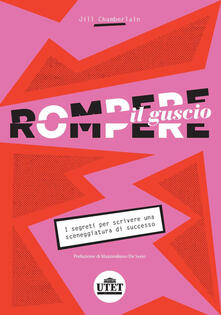 Rompere il guscio. I segreti per scrivere una sceneggiatura di successo.pdf