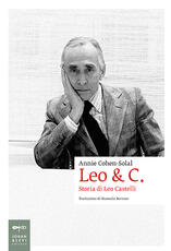 Libro Leo & C. Storia di Leo Castelli Annie Cohen-Solal