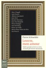 Libro Louvre, mon amour. Undici grandi artisti in visita al museo più famoso del mondo Pierre Schneider