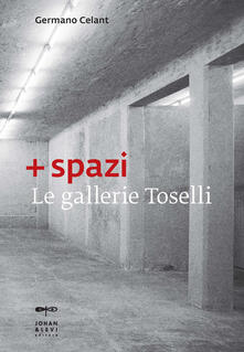 + spazi. Le gallerie Toselli. Ediz. illustrata.pdf