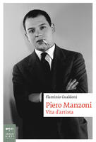  Piero Manzoni. Vita d'artista