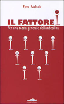 Il fattore I. Per una teoria generale dellimbecillità.pdf
