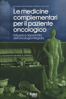 Le medicine complementari per il paziente oncologico. Sviluppo e opportunità delloncologia integrata.pdf