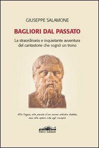 Bagliori dal passato. La straordinaria e inquietante avventura del cantastorie che sognò un trono