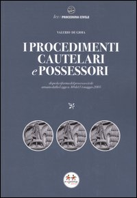 I procedimenti cautelari e possessori. Dopo la riforma del processo civile attuata dalla Legge n. 80 del 14 maggio 2005