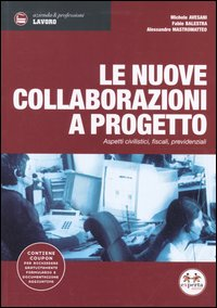 Le nuove collaborazioni a progetto. Aspetti civilistici, fiscali, previdenziali