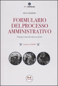 Formulario del processo amministrativo. Principi e criteri di redazione di atti. Con CD-ROM