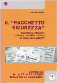 Il «pacchetto sicurezza». Il decreto contenente «misure urgenti in materia di sicurezza pubblica»