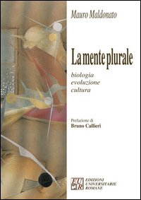 La mente plurale. Biologia, evoluzione, cultura