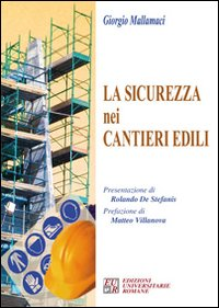 La sicurezza nei cantieri edili. Con CD-ROM