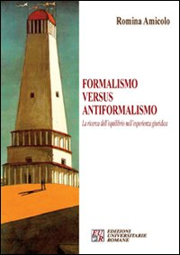 Formalismo versus antiformalismo. La ricerca dell'equilibrio nell'esperienza giuridica