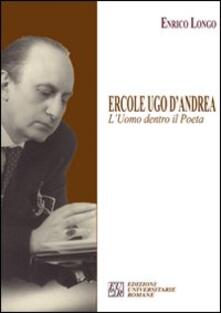 Ercole Ugo D&#39;Andrea. L&#39;uomo dentro il poeta - Enrico Longo - Libro -  Edizioni Univ. Romane - Gli argonauti | IBS