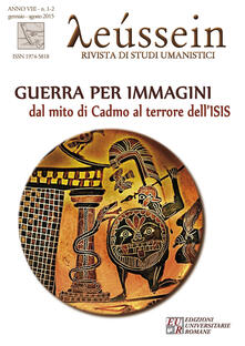Leussein. Rivista di studi umanistici (2015) vol. 1-2. Guerra per immagini. Dal mito di Cadmo al terrore dellISIS.pdf