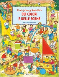 Il mio primo grande libro dei colori e delle forme