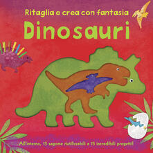 Dinosauri. Ritaglia e crea con fantasia.pdf