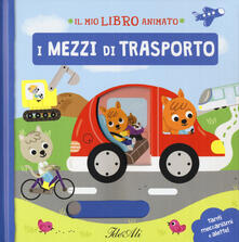 I mezzi di trasporto. Il mio libro animato. Ediz. a colori.pdf