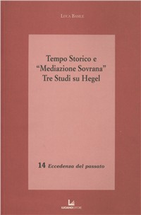 Tempo storico e «Mediazione Sovrana». Tre studi su Hegel