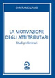 La motivazione degli atti tributari