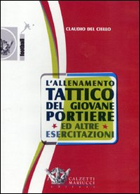 L' allenamento tattico del giovane portiere ed altre esercitazioni. DVD. Con libro