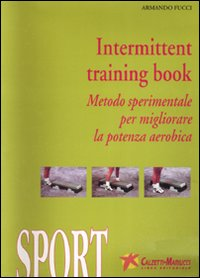 Intermittent training book. Metodo sperimentale per migliorare la potenza aerobica. Con audiocassetta. Con DVD