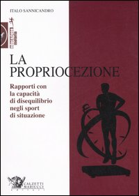 La propriocezione. Rapporti con la capacità di disequilibrio negli sport di situazione