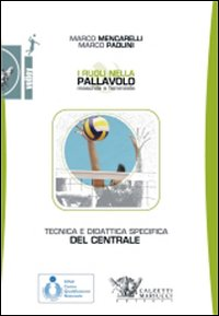 I ruoli nella pallavolo maschile e femminile. Tecnica e didattica specifica del centrale.