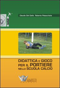 Didattica e gioco per il portiere nella scuola calcio. Con DVD