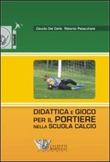 Libro Didattica e gioco per il portiere nella scuola calcio. Con DVD Claudio Del Ciello Roberto Patacchiola