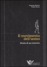 Libro Il movimento dell'uomo. Storia di un concetto Pasquale Bellotti Sergio Zanon