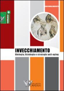 L invecchiamento. Biologia, fisiologia e strategie anti-aging.pdf