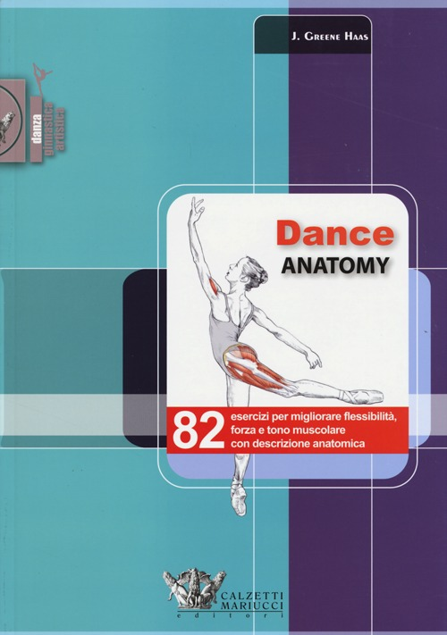 Image of Dance anatomy. 82 esercizi per migliorare flessibilità, forza e tono muscolare con descrizione anatomica