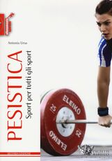 Libro Pesistica. Sport per tutti gli sport Antonio Urso