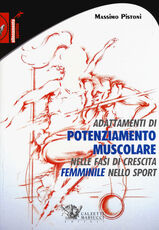 Libro Adattamenti di pontenziamento muscolare nelle fasi di crescita femminile nello sport Massimo Pistoni
