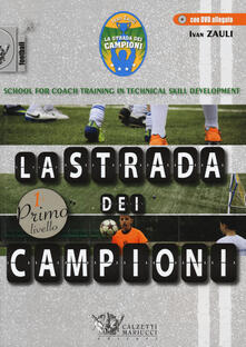 La strada dei campioni. School for coach training in technical skill development. Primo livello. Con CD-ROM.pdf
