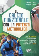 Libro Il calcio funzionale con la potenza metabolica. Con 76 sedute programmate per un carico metabolico basso-medio-alto e testate con il GPS Giuseppe Carella Carmelo Praticò