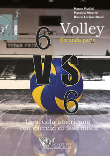 Volley 6 VS 6. La scuola americana con esercizi di fase mista. Con DVD. Vol. 2.pdf