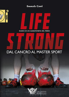 Criticalwinenotav.it Life strong. Dal cancro al Master Sport. Diario di un maratoneta del ferro Image
