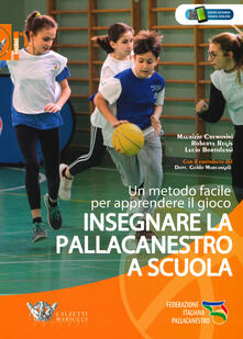 Insegnare la pallacanestro a scuola. Un metodo facile per apprendere il gioco.pdf