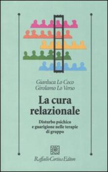 La cura relazionale. Disturbo psichico e guarigione nelle terapie di gruppo.pdf