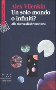 Un solo mondo o infiniti? Alla ricerca di altri universi.pdf